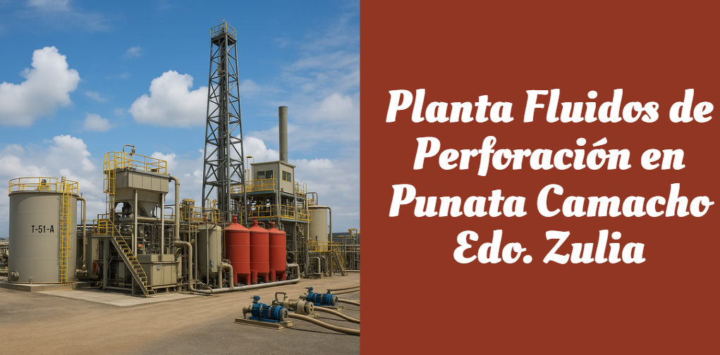 Planta Fluidos de Perforación en Punata Camacho Edo. Zulia: A Comprehensive Insight